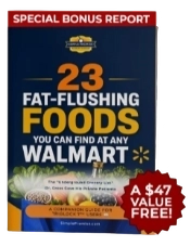 Bonus #2 23 Fat-Flushing Foods You Can Find at Any Walmart